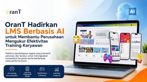 LMS OranT Hadirkan LMS Berbasis AI untuk Membantu Perusahaan Mengukur Efektivitas Training Karyawan